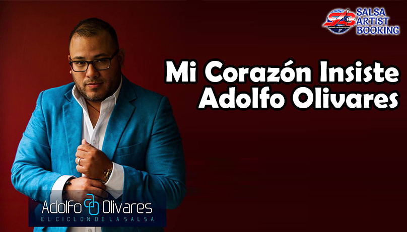 Mi Corazon Insiste Adolfo Olivares Salsa Artist Booking